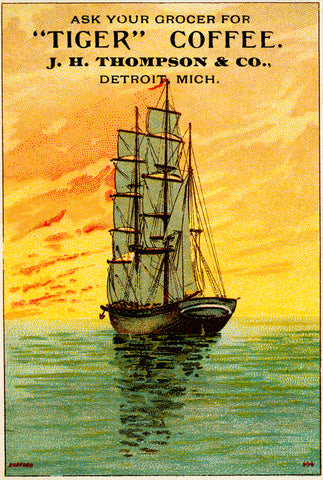An advertisement featuring a sailboat with a sunset behind it. Black text on the top reads “Ask Your Grocer for “Tiger” Coffee. J. H. Thompson & Co., Detroit, Mich.”
