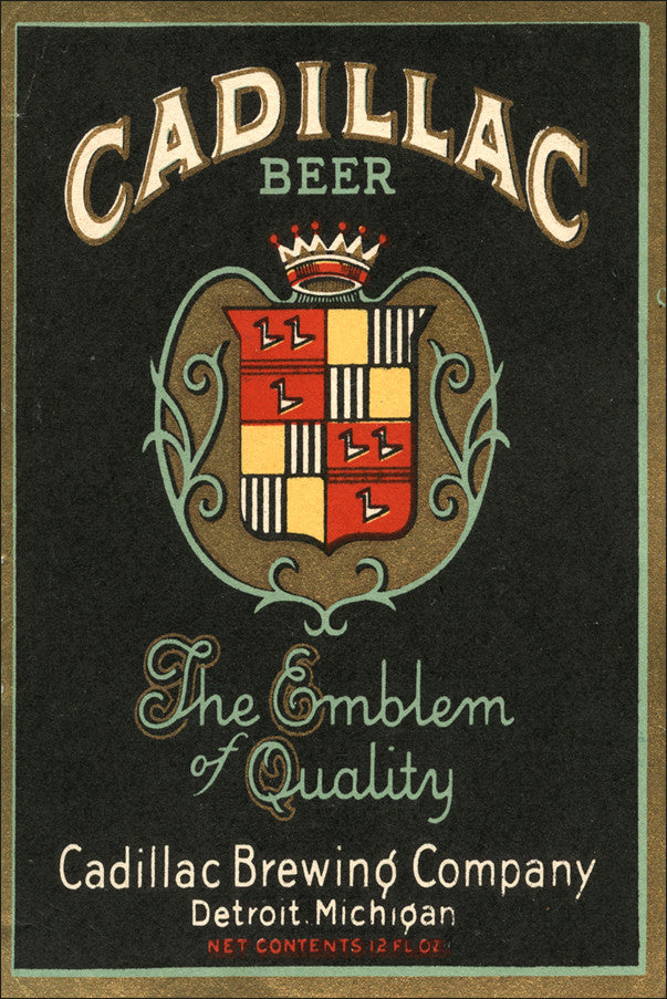 Beer label for Cadillac Beer featuring a coat of arms with text in white, turquoise, and red on a black background with a brown border. Text reads “Cadillac Beer The Emblem of Quality Cadillac Brewing Company Detroit, Michigan Net Contents 12 FL OZ”